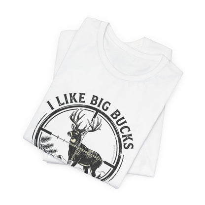I Like Big Bucks I Cannot Lie T-Shirt