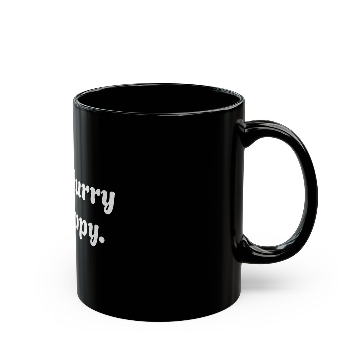 Don't Hurry Be Happy Black Mug — 11oz/15oz