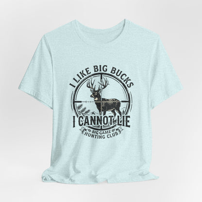 I Like Big Bucks I Cannot Lie T-Shirt