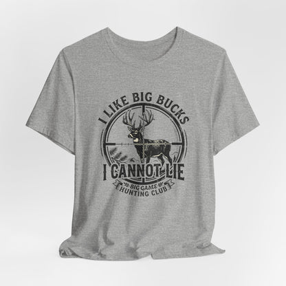 I Like Big Bucks I Cannot Lie T-Shirt