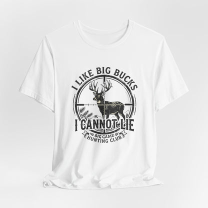 I Like Big Bucks I Cannot Lie T-Shirt
