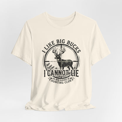 I Like Big Bucks I Cannot Lie T-Shirt