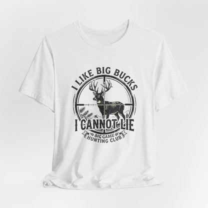 I Like Big Bucks I Cannot Lie T-Shirt